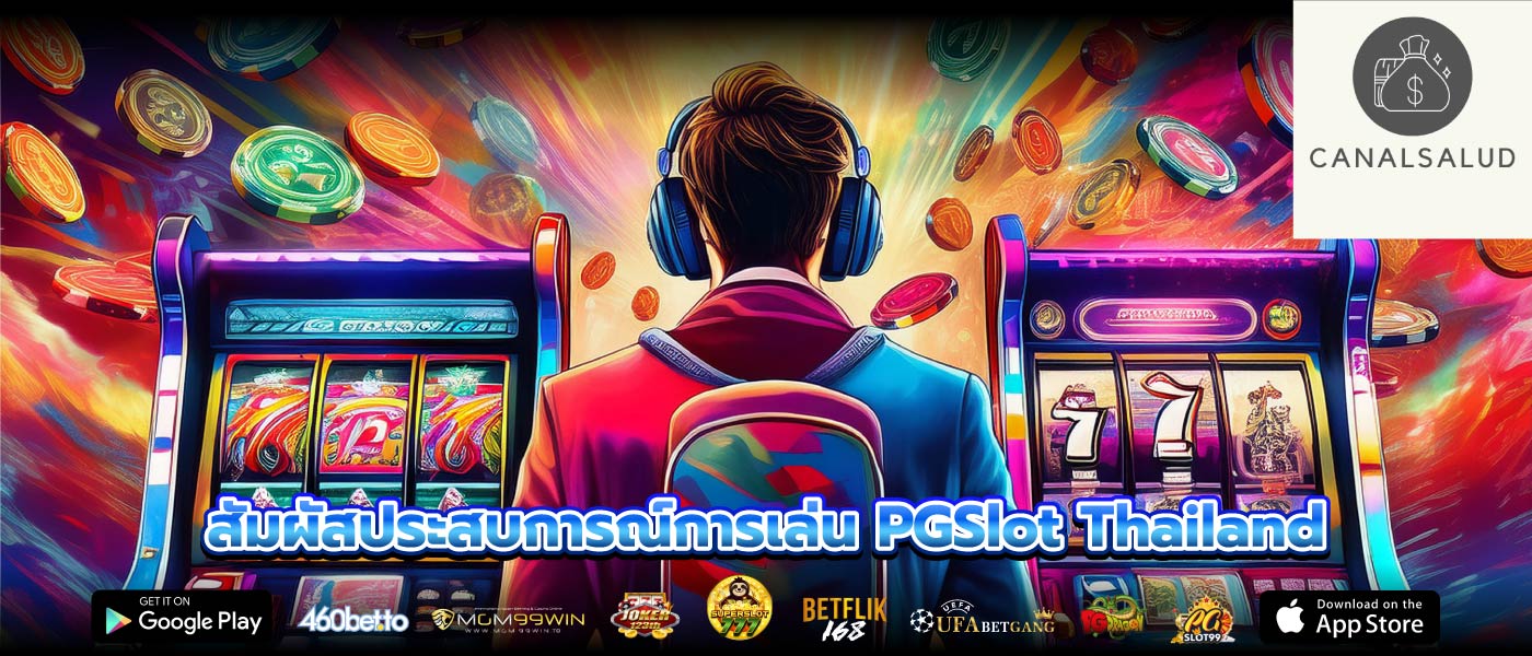 สัมผัสประสบการณ์การเล่น PGSlot Thailand